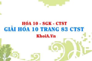 Giải Hóa 10 trang 83 Chân trời Sáng tạo